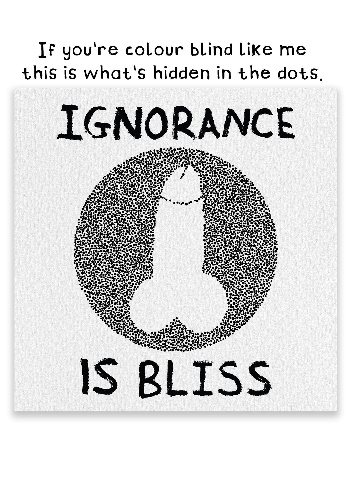 Ignorance Is Bliss - Todger - Funny Colourblind Art Print